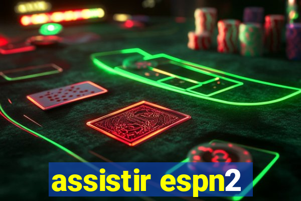 assistir espn2
